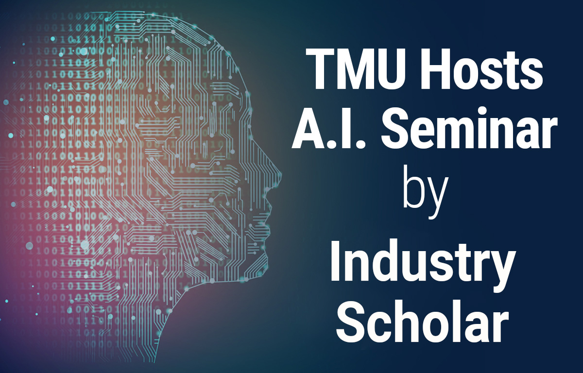 TMU Hosts A.I. Seminar by Industry Scholar image